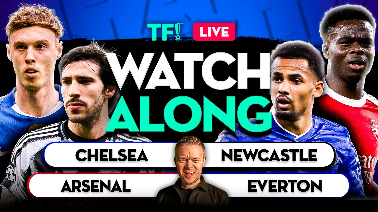 Arsenal vs Everton | Chelsea vs Newcastle LIVE Watchalong