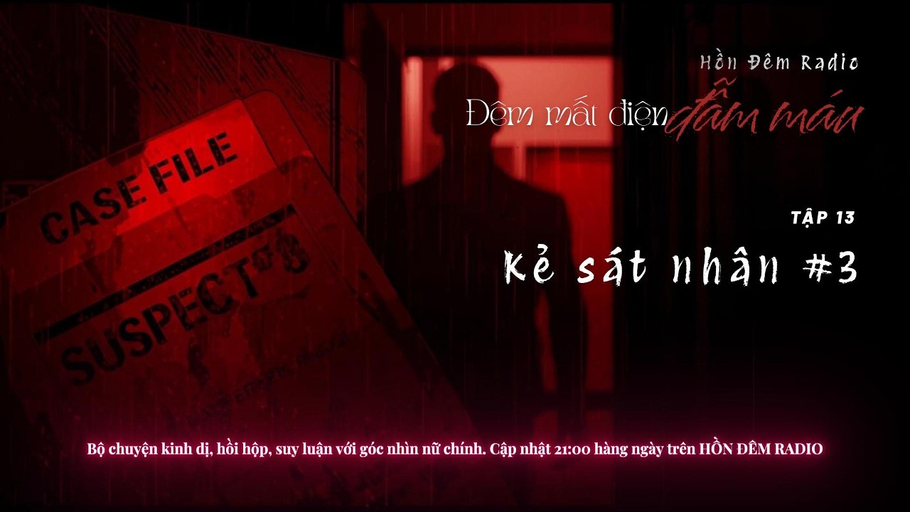 Đêm Mất Điện Đẫm Máu | Tập 13 | Audio Truyện Kinh Dị Suy Luận Giật Gân | Hồn đêm Radio