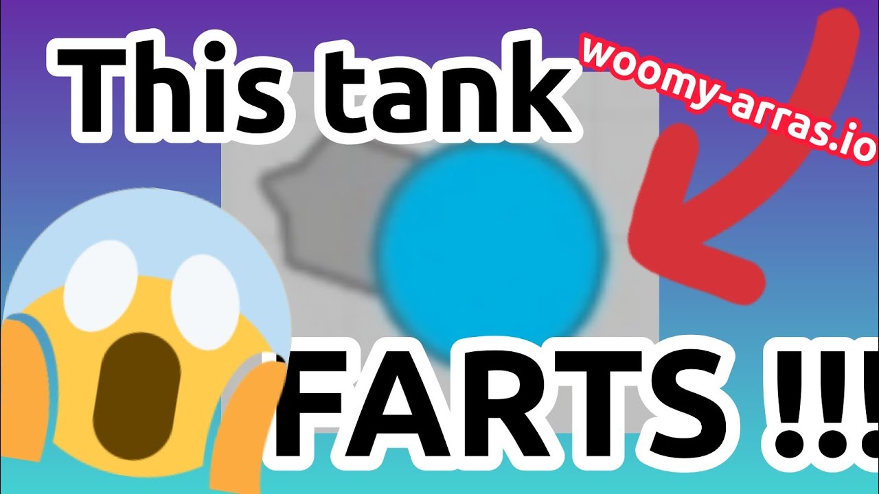 This tank FARTS !!!!! (Woomy-arras.io)