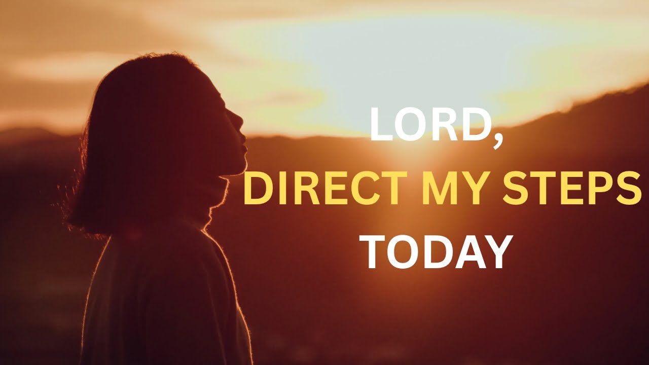 Lord I Need Your Divine Direction | Morning prayer for God's Direction