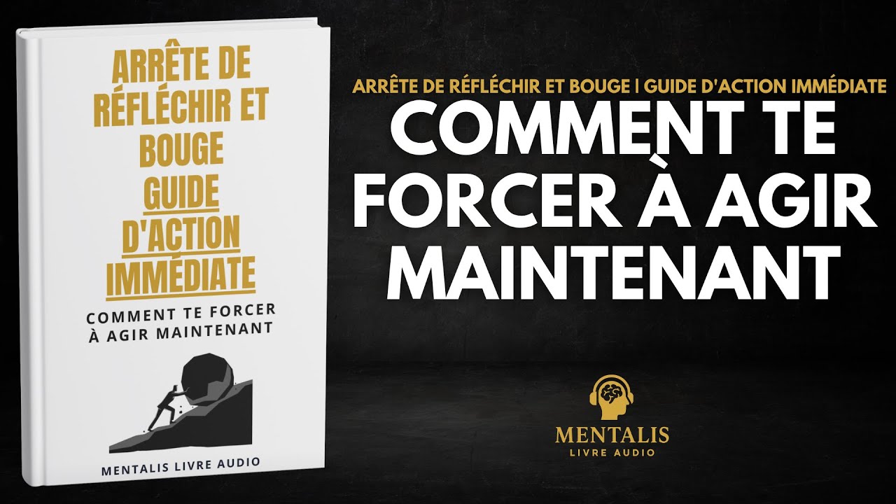 Arrête de Réfléchir et BOUGE | Guide d'Action Immédiate | Livre Audio