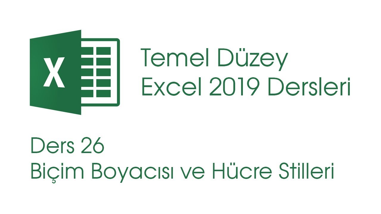 Bi&ccedil;im Boyacısı ve H&uuml;cre Stilleri (Temel D&uuml;zey Excel 2019 Dersleri #26)