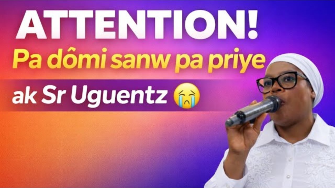 Pa Dòmi San w Pa Priye 😭 | Priyè Duwaswa Pou Pwoteksyon & Lapè (ak Sr Uguentz)