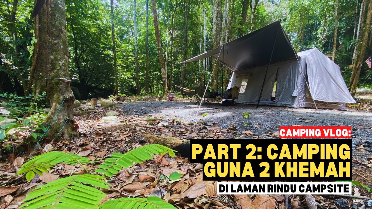 Part 2: CAMPING GUNA 2 KHEMAH di Laman Rindu Campsite #mykhalishjourney 