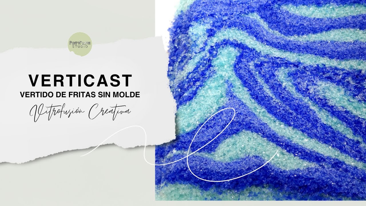 Verti Cast o vidrio vertido técnicas de vitrofusión