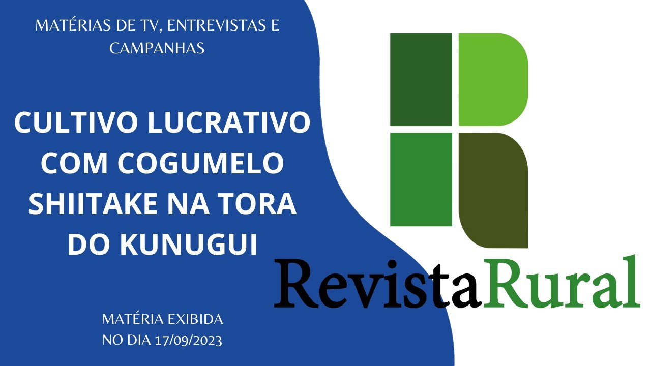 Revista Rural - Cultivo Lucrativo com Cogumelo Shiitake na Tora do Kunugui