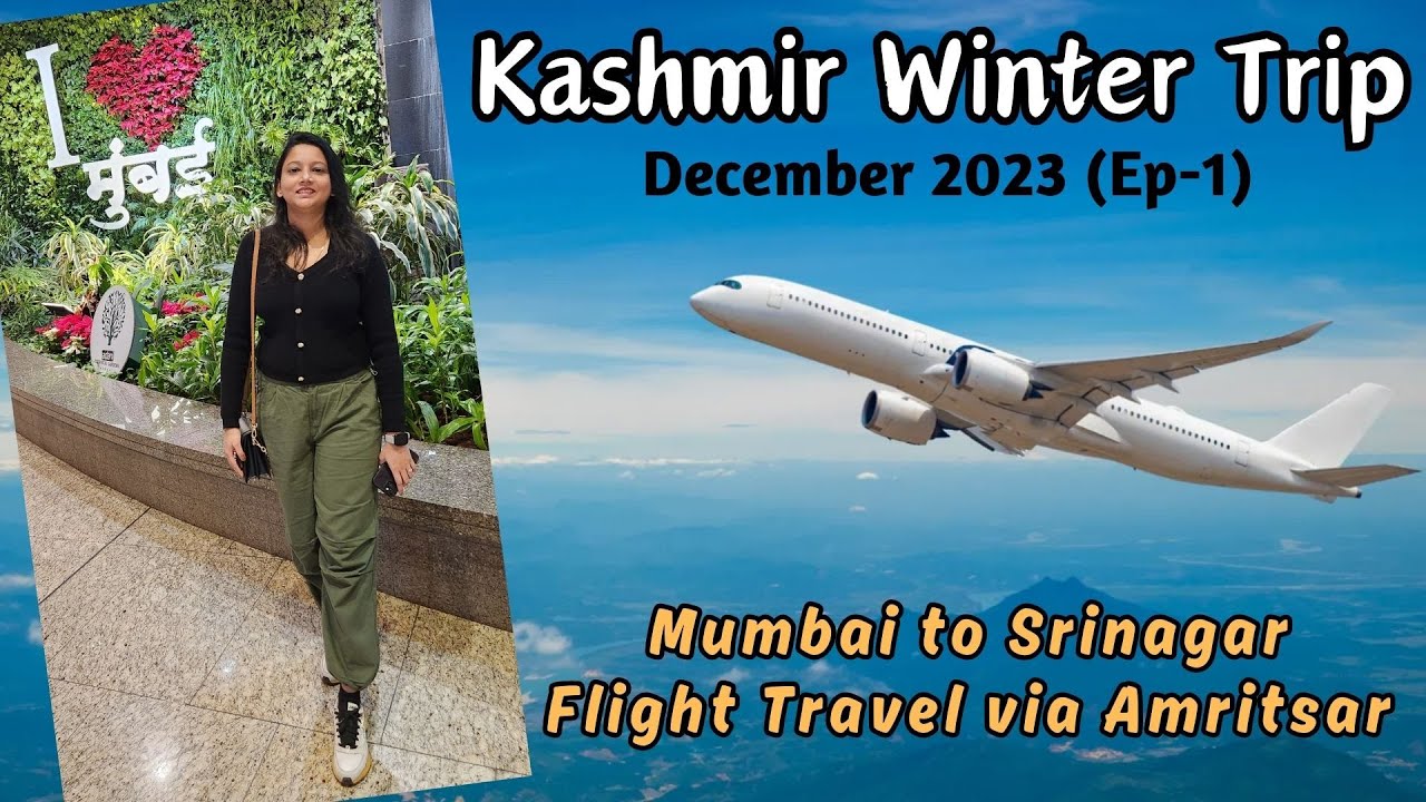 Kashmir Winter Trip in December 2023 (Ep 1) | Mumbai to Srinagar Flight Travel via Amritsar
