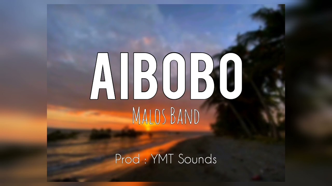Aibobo - Malos Band | Produced by YMT Sounds