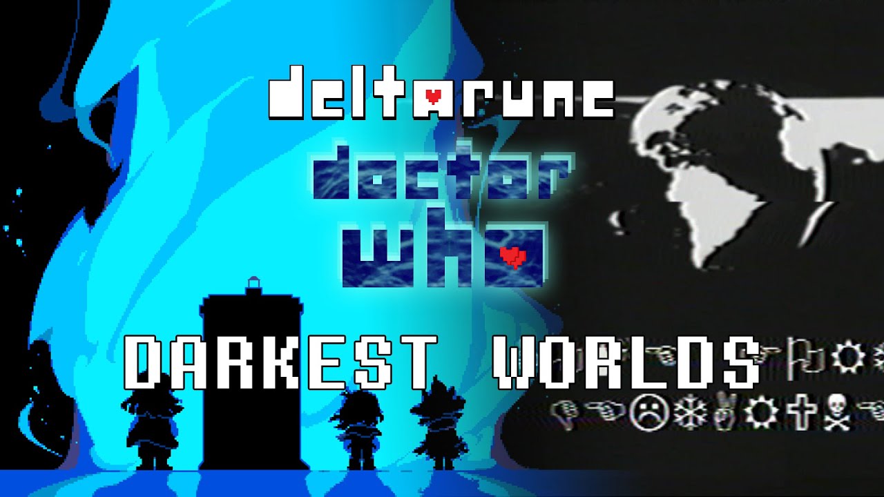 DARKEST WORLDS - Doctor Who x Deltarune Theme