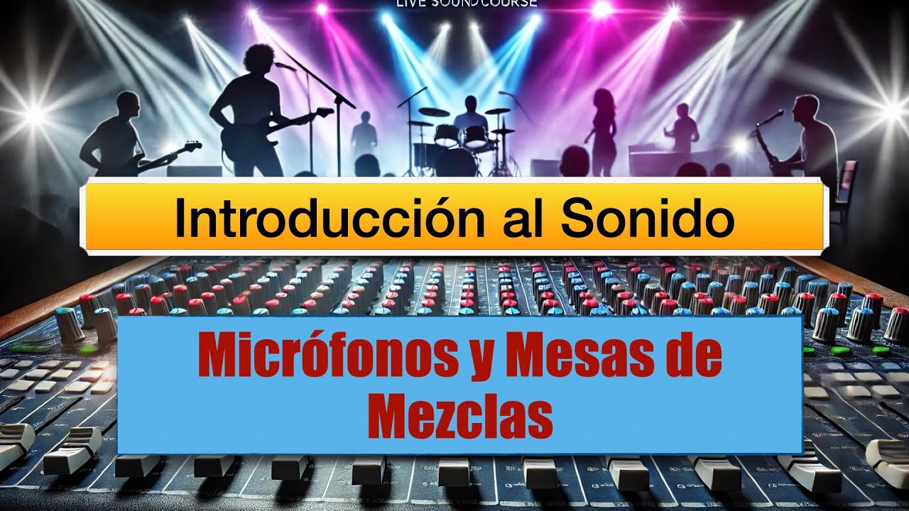 Introducción al Sonido: Micrófonos y Mesas de Mezclas