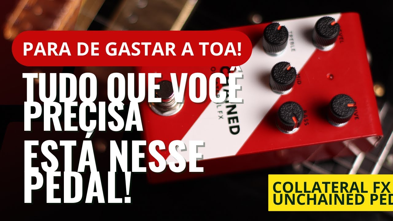 PARA DE COMPRAR ERRADO! O PEDAL DE OVERDRIVE QUE VOCÊ QUER É ESSE! COLLATERAL FX UNCHAINED
