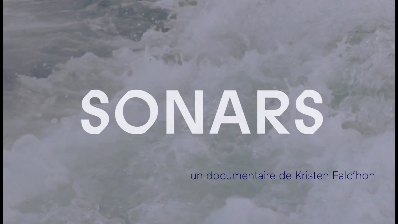 SONARS, un documentaire de Kristen Falc'hon