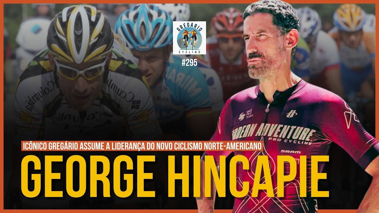 Episódio 295 - George Hincapie, o supergregário e líder da Modern Adventure