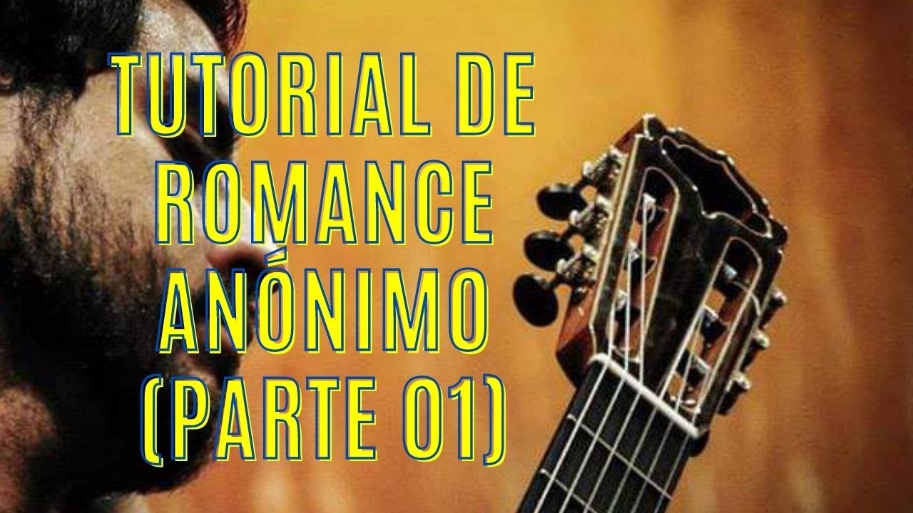 Tutorial para tocar Romance Anónimo (Parte 1)
