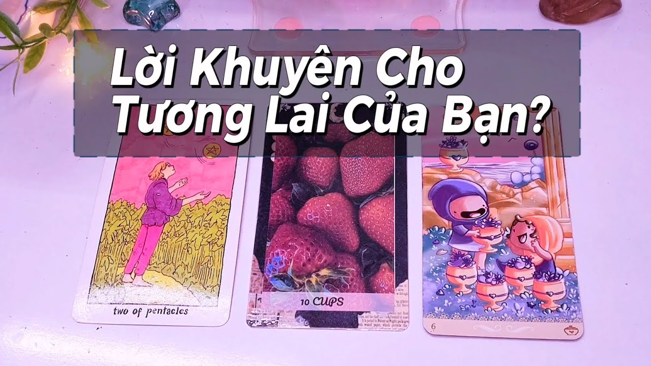 LỜI KHUYÊN CHO TƯƠNG LAI CỦA BẠN #tarot Lâm Sao