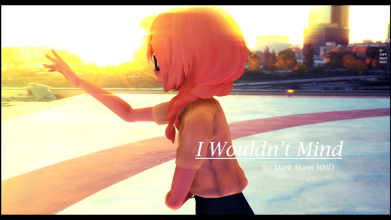 ―*★I Wouldn't Mind★*― ◣MOTION DL◢