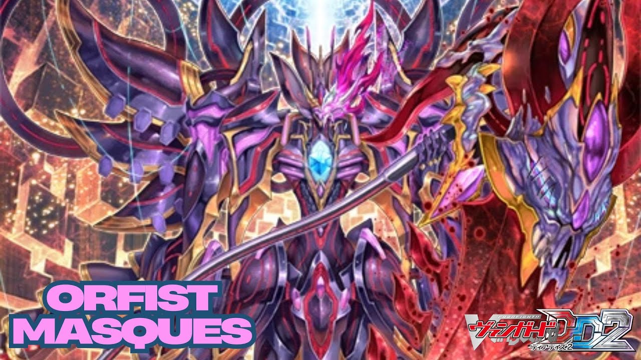 CARDFIGHT!! VANGUARD DEAR DAYS 2 (POST DZ-BT03) - ORFIST MASQUES DECK SHOWCASE & DECK PROFILE