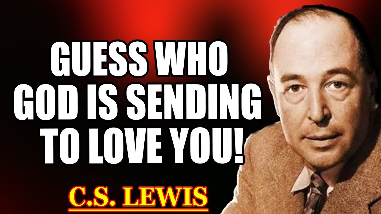 Chosen Ones, GOD Is Sending SOMEONE Who LOVES You — THEIR Name Starts With…| C.S. Lewis 2025