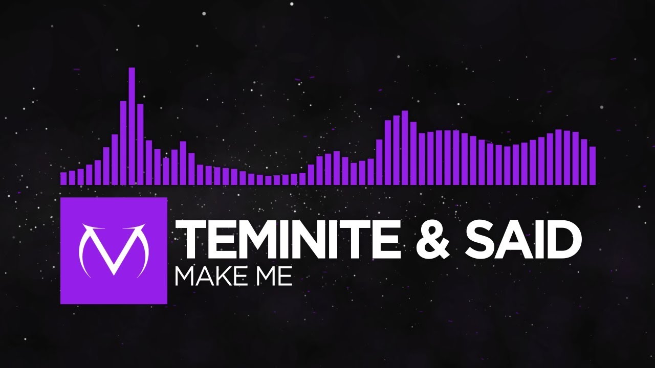 [Dubstep] - Teminite & Said - Make Me