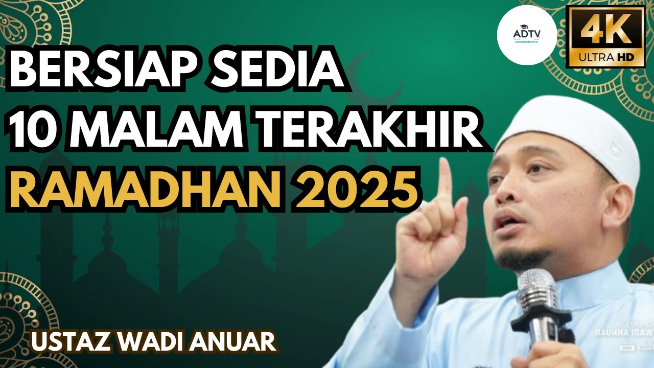 SIAP SEDIA 10 MALAM TERAKHIR BULAN RAMADHAN 2025 - UST WADI ANUAR