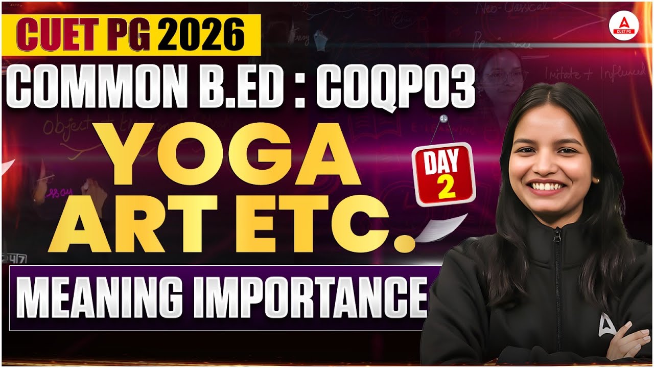 CUET PG 2026 | Common B.Ed COQP03 | Yoga, Art & Other Subjects Meaning Importance | Day 2