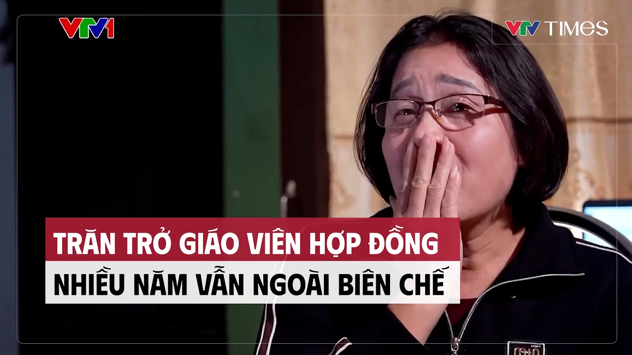 Cụm tin: Trăn trở giáo viên hợp đồng nhiều năm vẫn ngoài biên chế | VTV Times