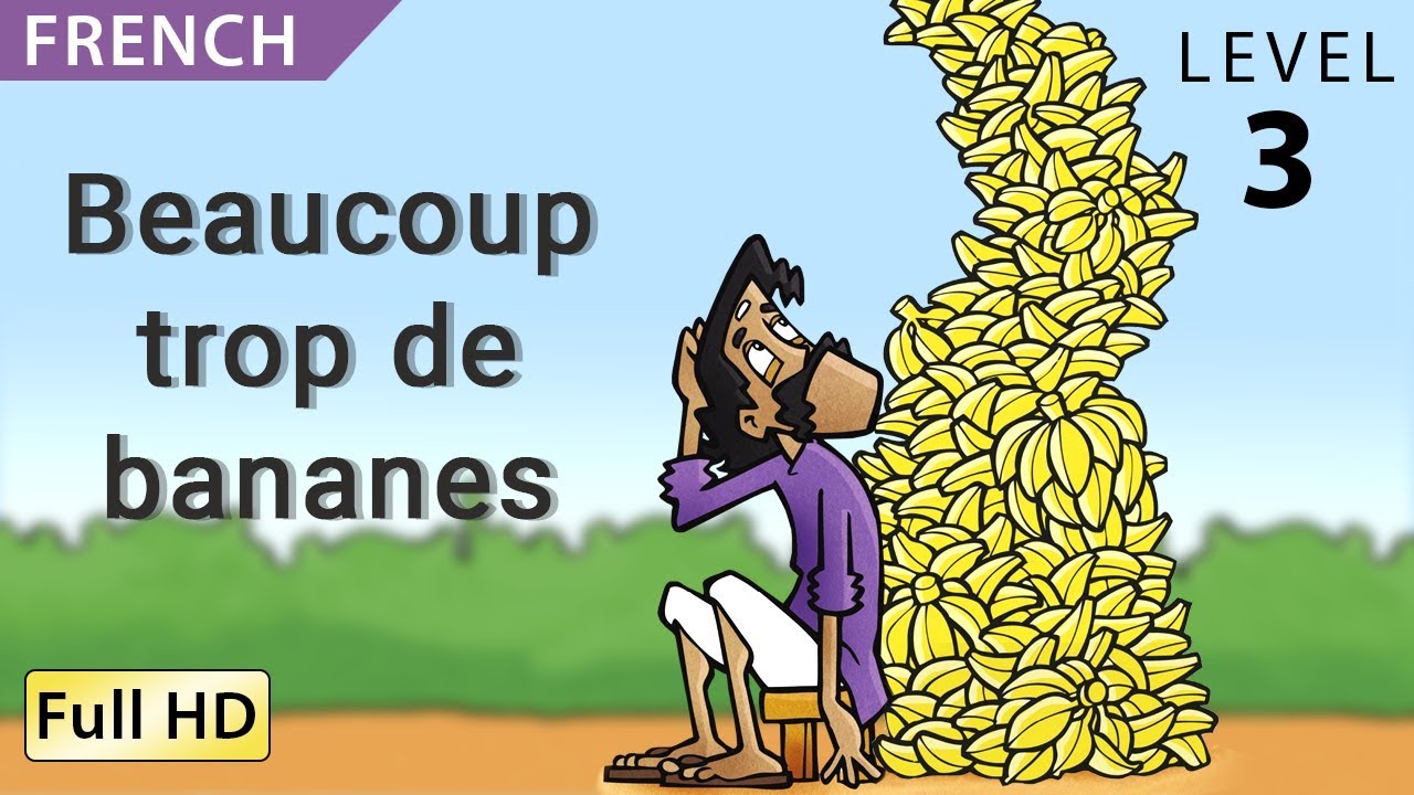 Beaucoup trop de bananes: Apprendre le Français avec sous-titres - Histoire pour enfants et adultes