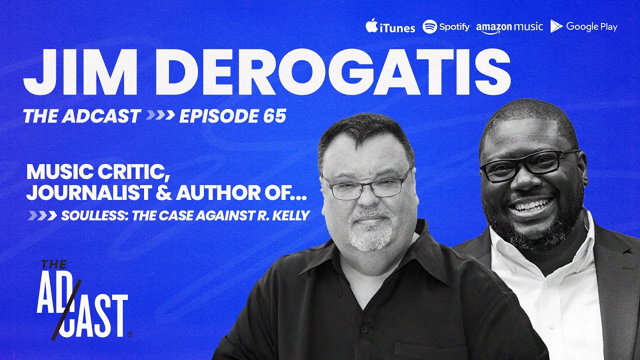 Unmasking R. Kelly with Jim DeRogatis - What You Need to Know The AdCast EP 65 with Eric Elliott