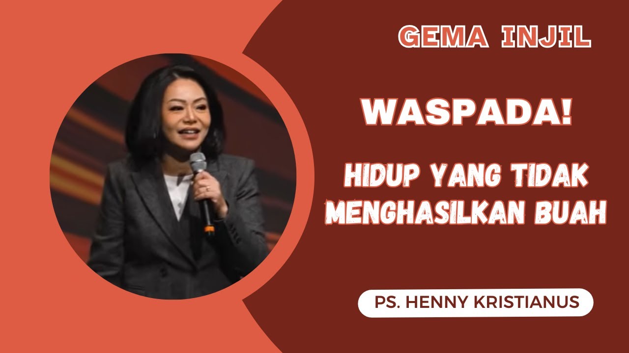 Waspada! Hidup yang Tidak Menghasilkan Buah | Ps. Henny Kristianus