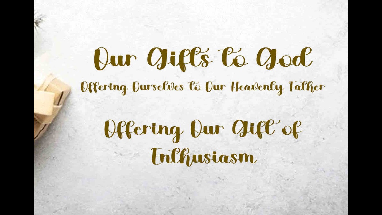 Sunday's Message - Offering Our Gift of Enthusiasm