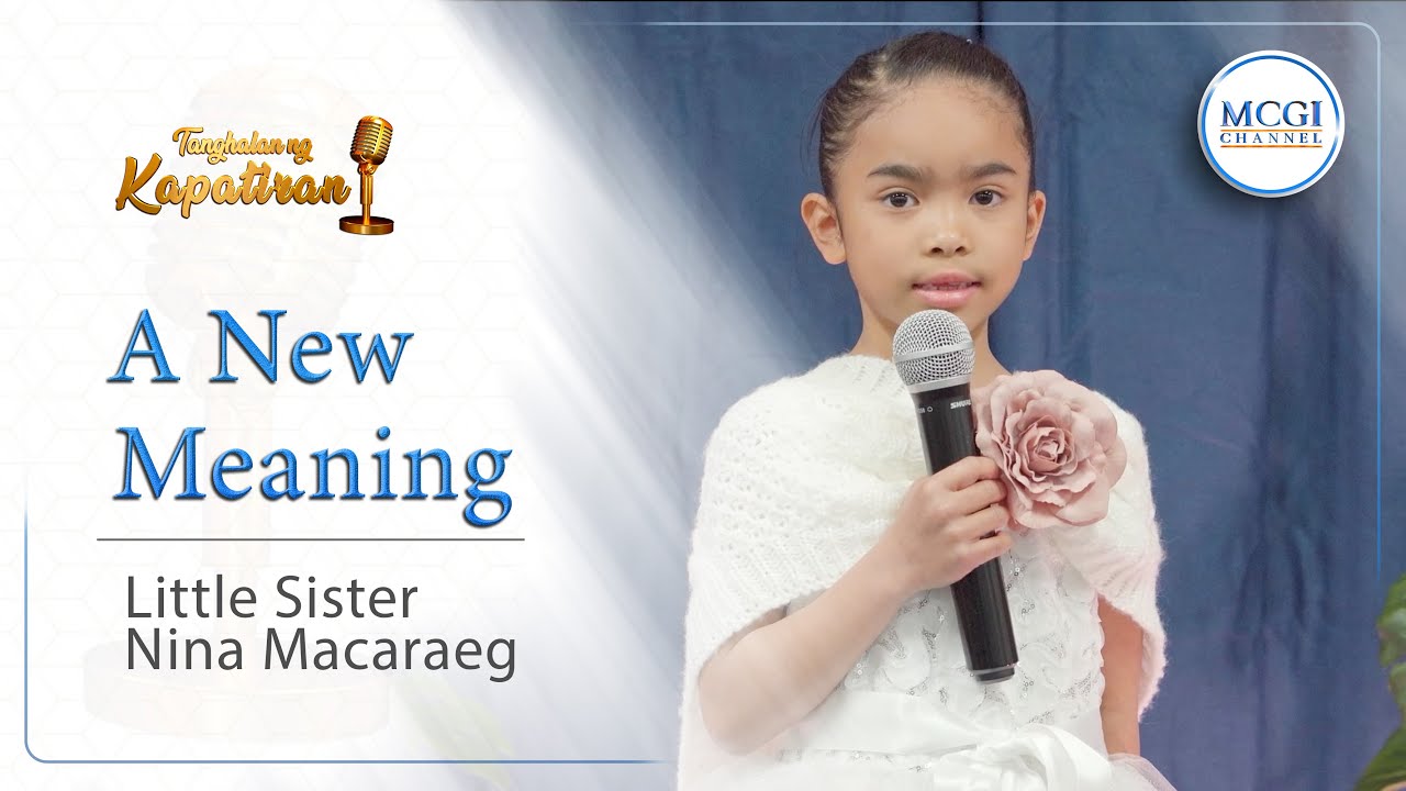 A New Meaning | Tanghalan ng Kapatiran | Little Sister Nina Macaraeg | MCGI