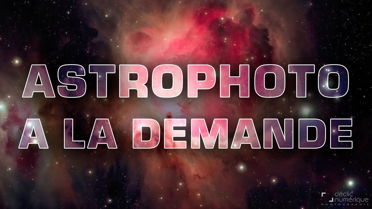 L'Astrophotographie sans bouger de chez soi.