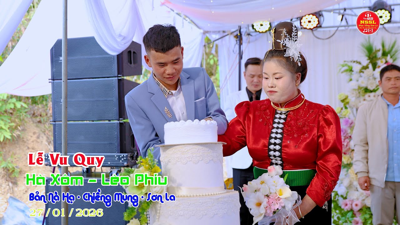TOÀN CẢNH LỄ VU QUY CÔ DÂU HÀ XÔM CHÚ RỂ LÈO PHIU BẢN NÀ HẠ CHIỀNG MUNG SƠN LA