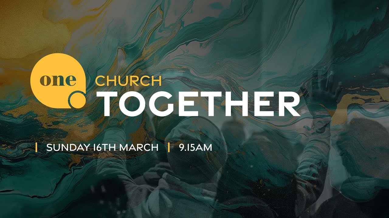 One Church Together  |  16th March 2025, 9.15am