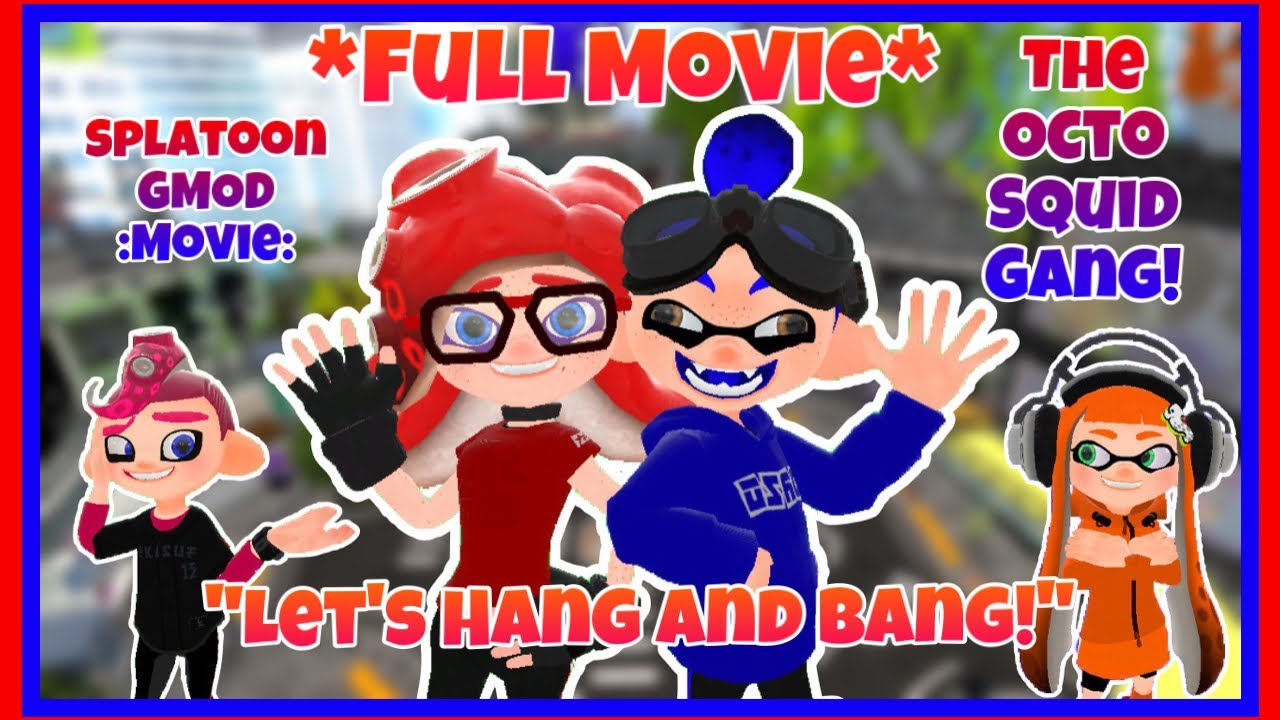 :Splatoon GMOD Movie: The OctoSquidGang! *Full Movie*
