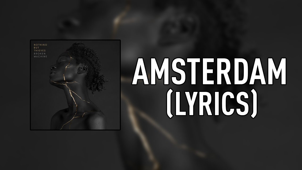 Nothing But Thieves - Amsterdam [LYRICS]