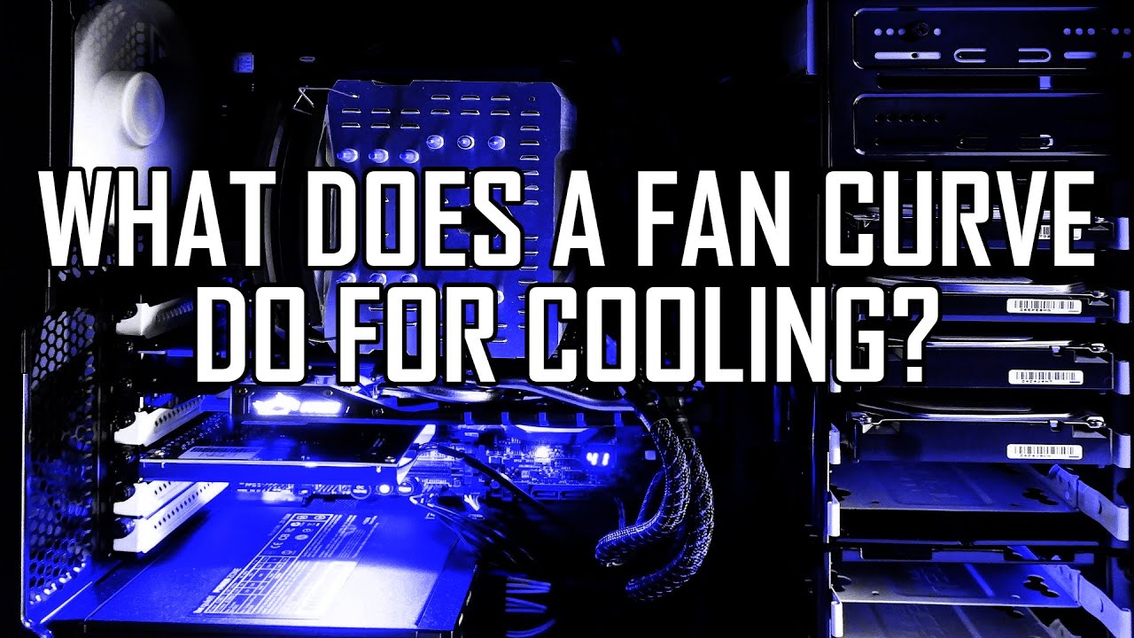What does a Fan Curve do for Cooling?