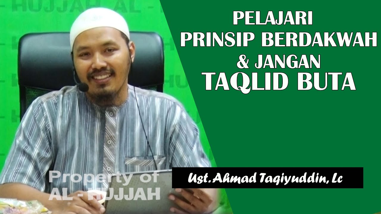 Pelajari Prinsip Berdakwah & Jangan Taqlid Buta || Ust.Ahmad Taqiyuddin, Lc