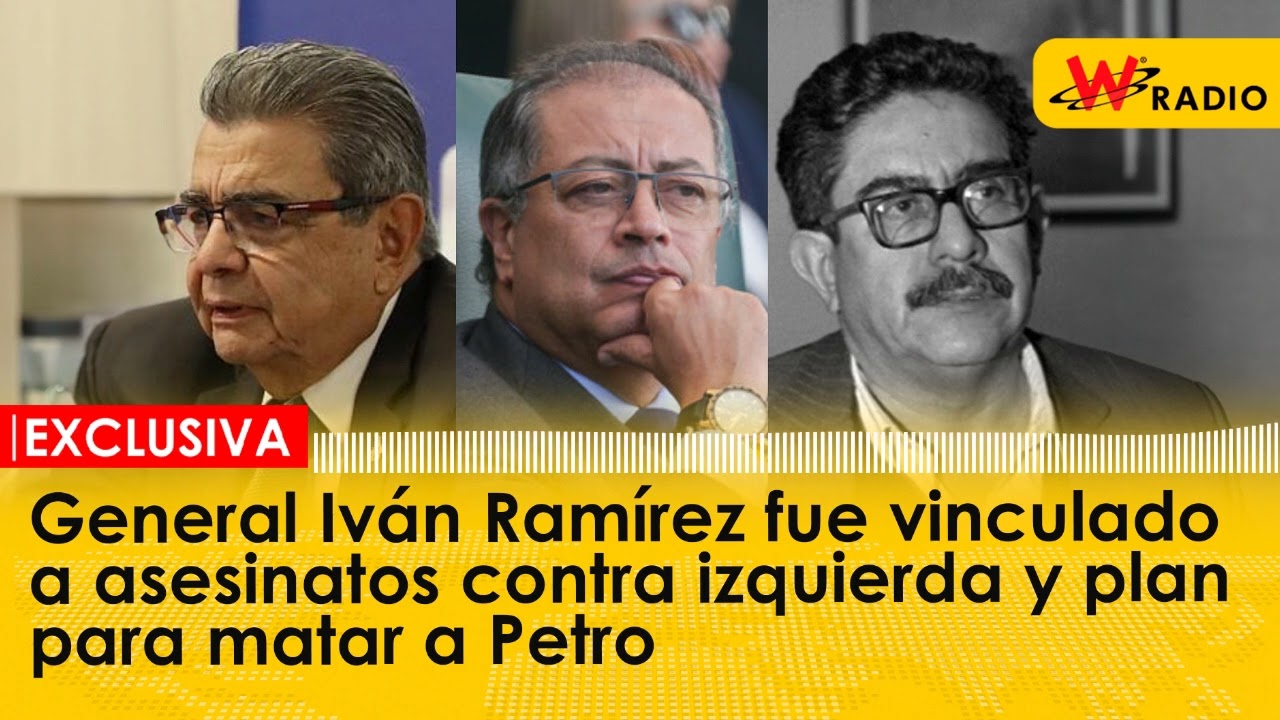 General Iván Ramírez fue vinculado a asesinatos contra izquierda y plan para matar a Petro