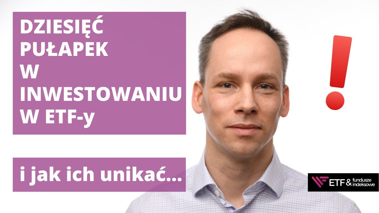 Dziesięć pułapek w inwestowaniu w ETF-y i fundusze indeksowe