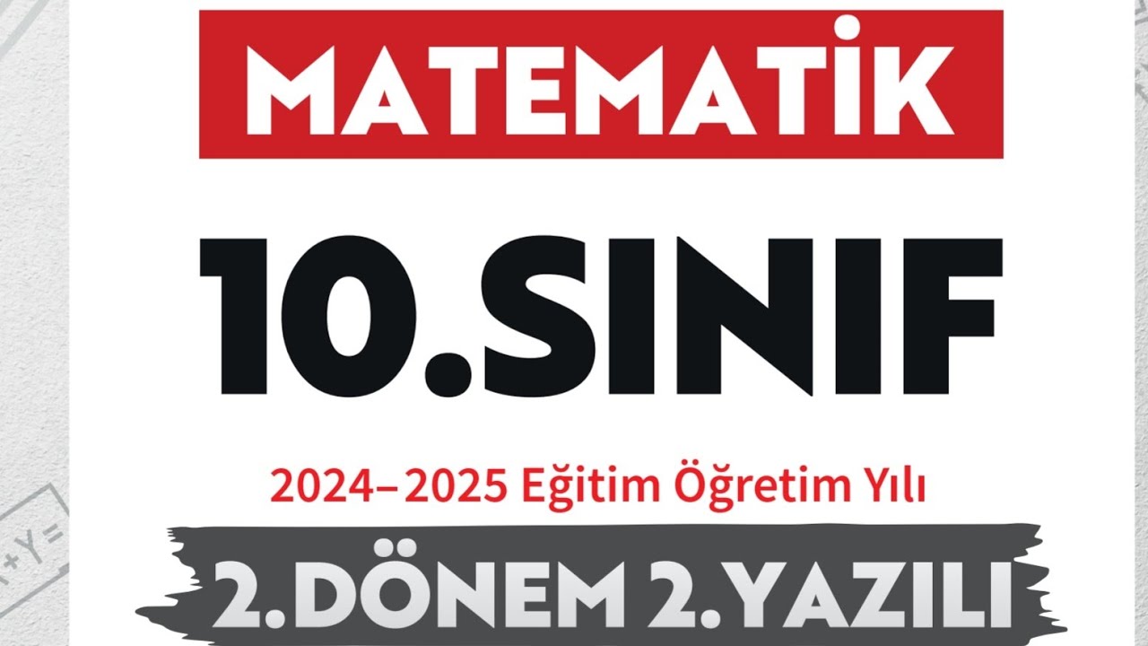 10.SINIF MATEMATİK 2.DÖNEM 2.YAZILI YAZILI ÇALIŞMA SORULARI