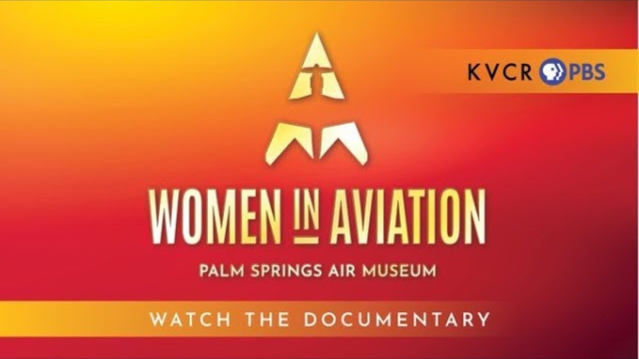 Women in Aviation Documentary - Palm Springs Air Museum