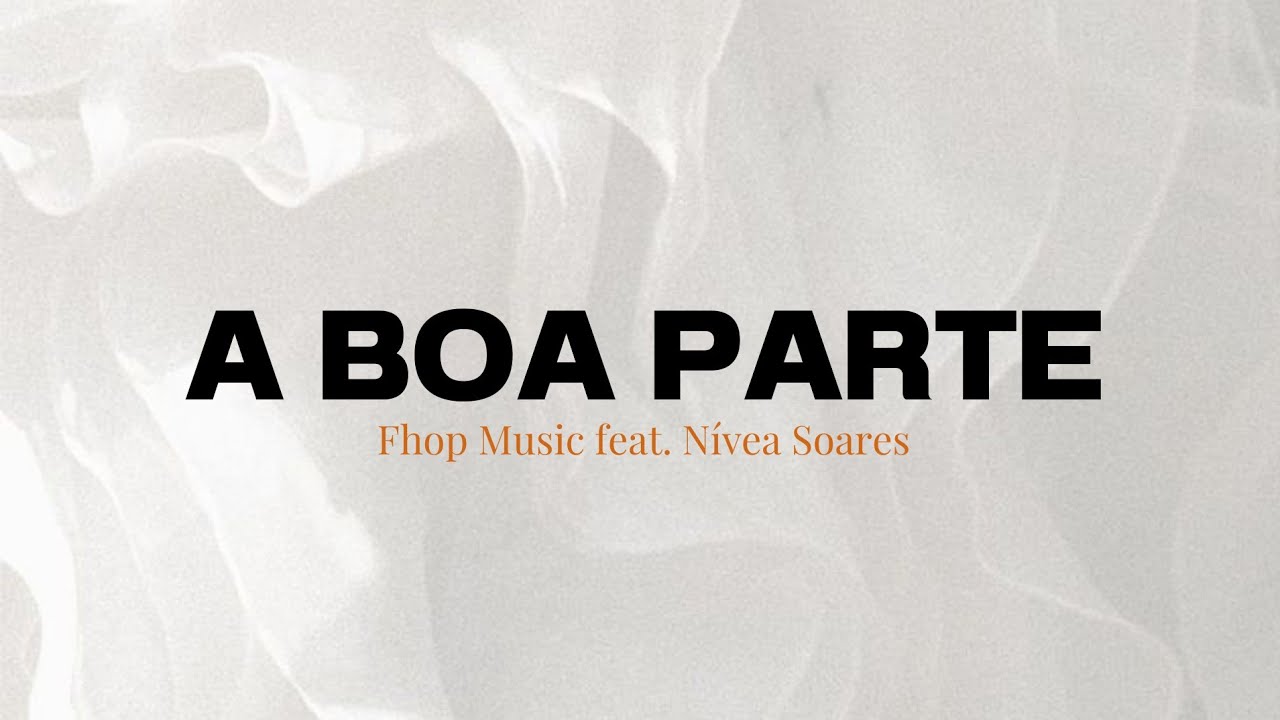 A BOA PARTE (LETRA) | Fhop Music feat. Nívea Soares