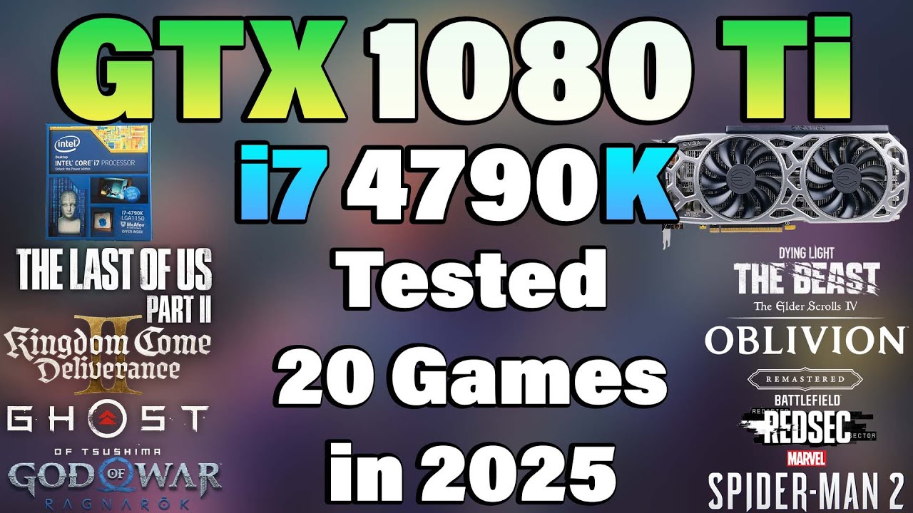 i7 4790K + GTX 1080 Ti - Tested 20 Games in 2025
