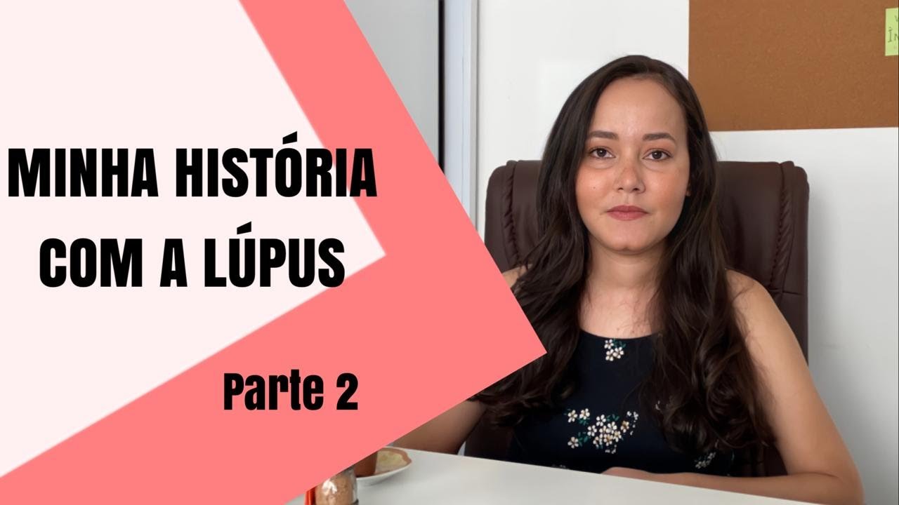Minha vida após o diagnóstico do LÚPUS - LES