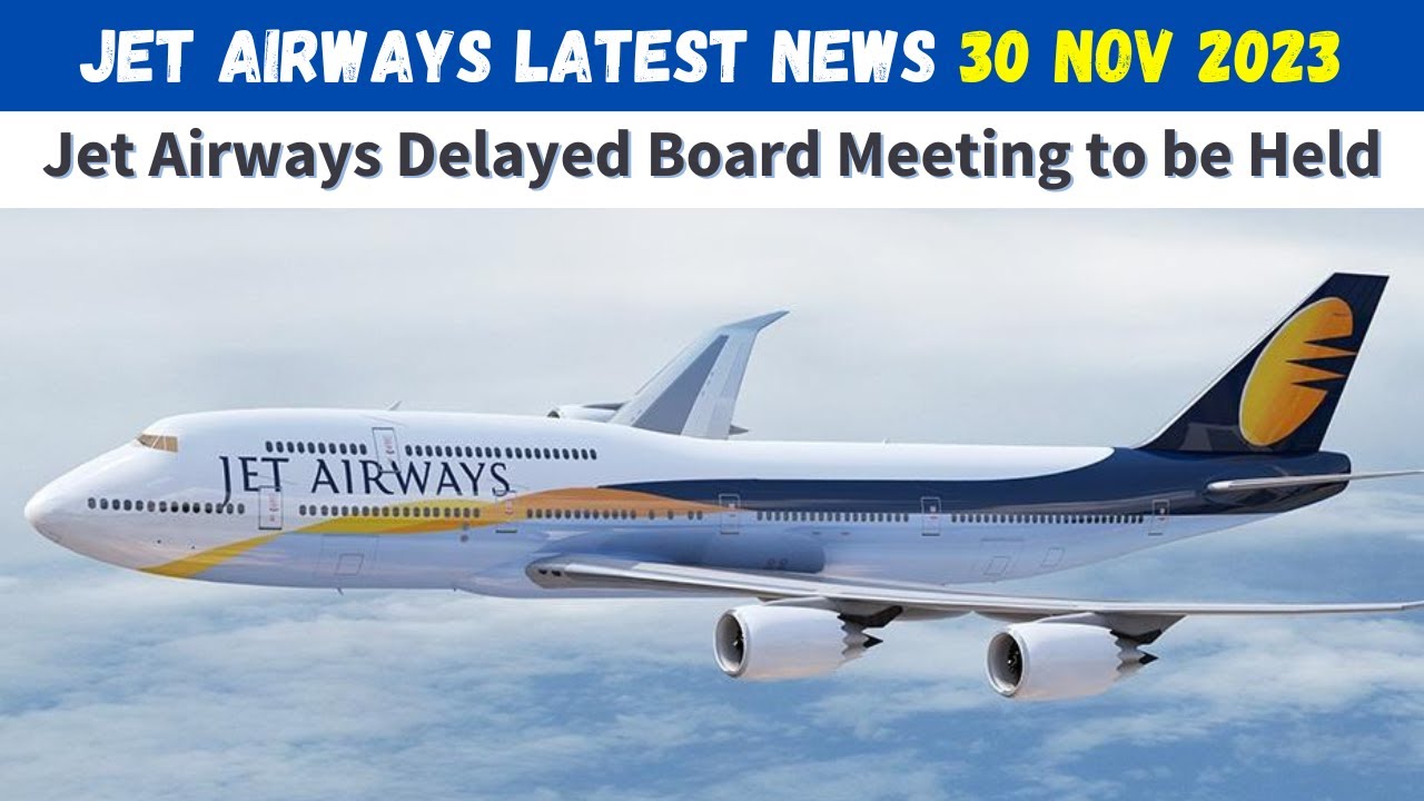 Jet Airways Latest News | Jet Airways Delayed Board Meeting to be Held