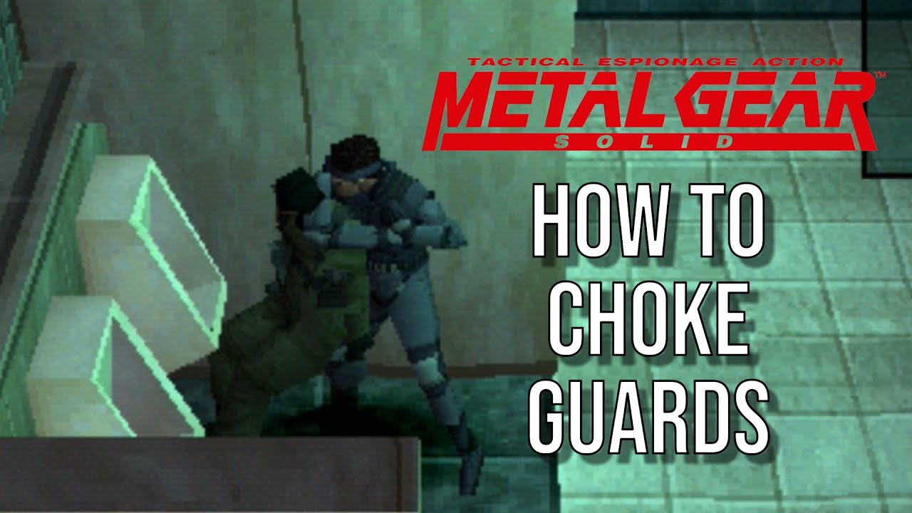 How to choke guards in Metal Gear Solid (MGS stealth kill method)