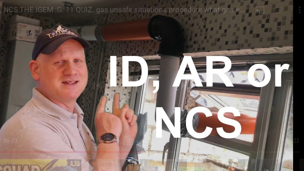 ID, AR, NCS THE IGEM :G: 11 QUIZ. gas unsafe situations procedure what gas engineers need to know.