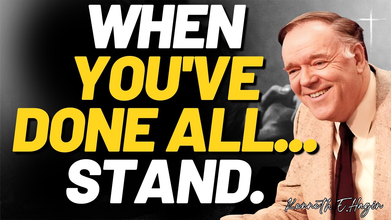 KENNETH E.HAGIN: HAVING DONE ALL—STAND! The Faith Key Most Believers Miss