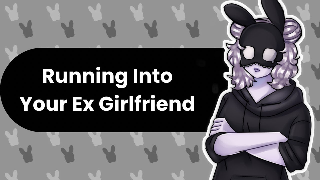It Has Been A While (Ex Girlfriend ASMR)
